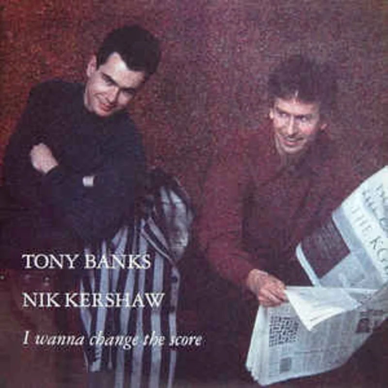 Tony Banks / Nik Kershaw  I Wanna Change The Score  (1991)