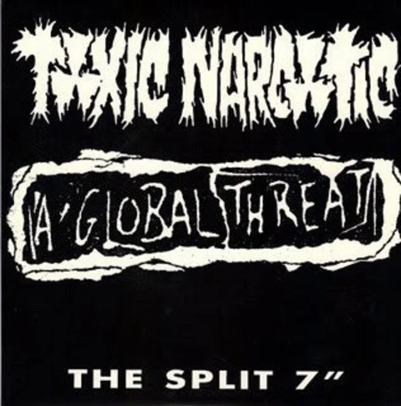 Toxic Narcotic / A Global Threat - Split USED 7"