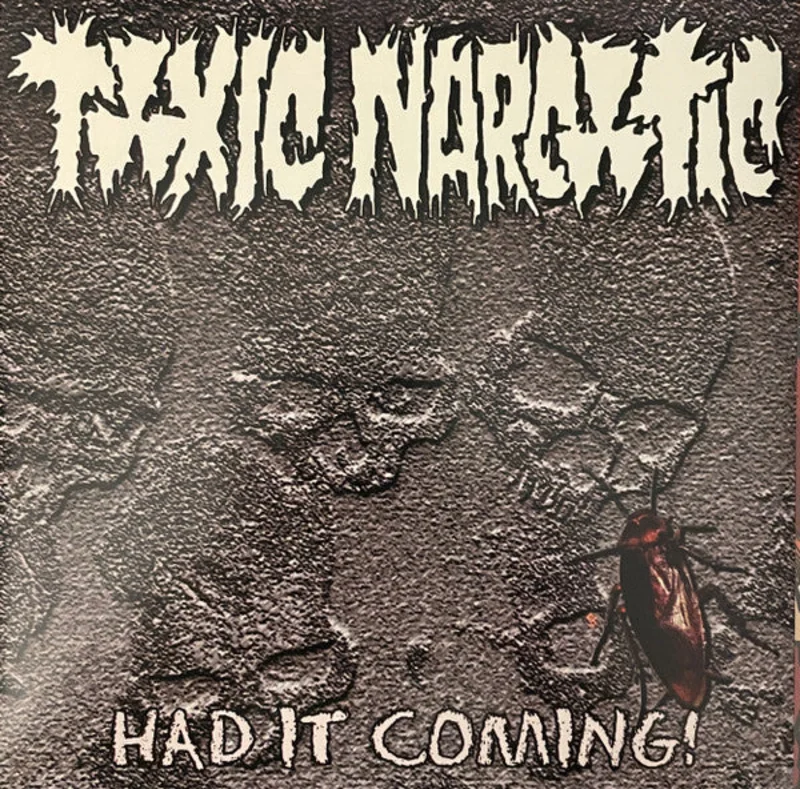 Toxic Narcotic - Had It Coming NEW 7"