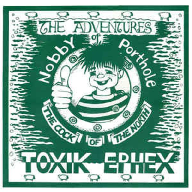 Toxik Ephex - The Adventures Of Nobby Porthole The Cock Of The North NEW LP