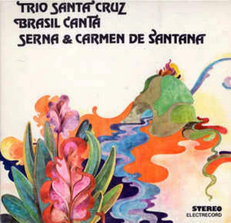 Trio Santa Cruz* / Brasil Canta* / Serna* & Carmen de Santana  Trio De Santa Cruz, Brasil Canta, Serna & Carmen De Santana (1984)