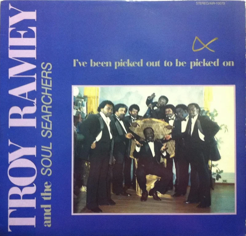 Troy Ramey & the Soul Searchers - I've Been Picked Out to be Picked On