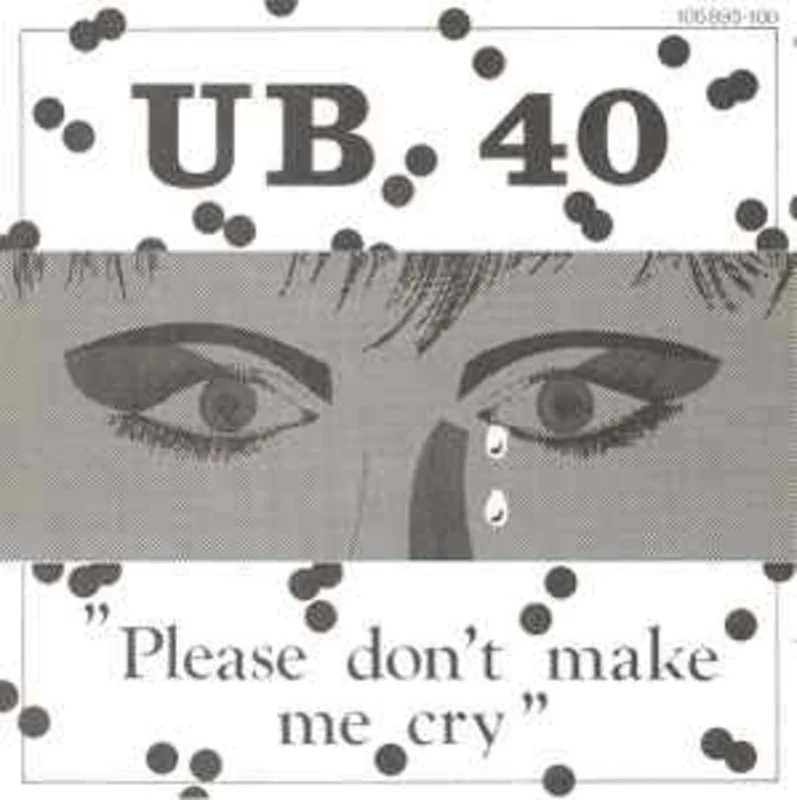 UB 40*  Please Don't Make Me Cry  (1983)     7"