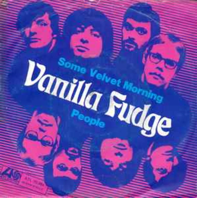 Vanilla Fudge  Some Velvet Morning / People  (1969)     7"