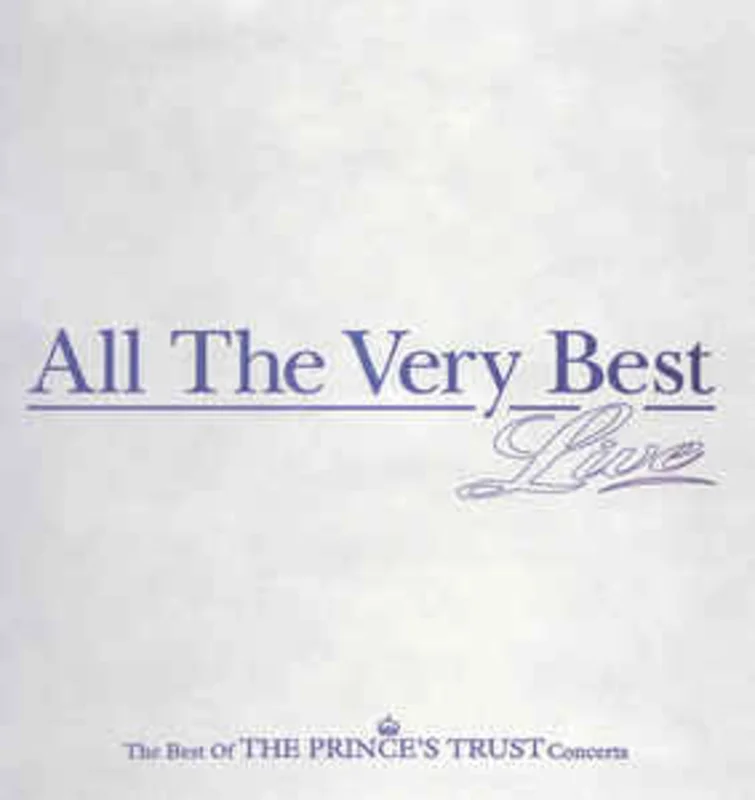 Various  All The Very Best Live - The Best Of The Prince's Trust Concerts
