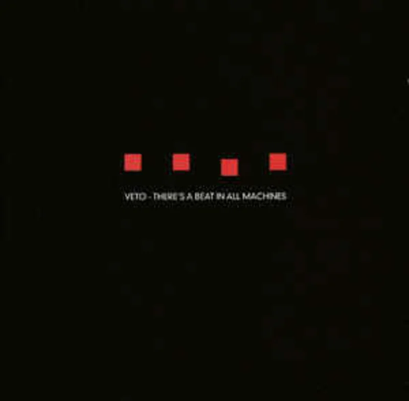 Veto  There's A Beat In All Machines  (2006)