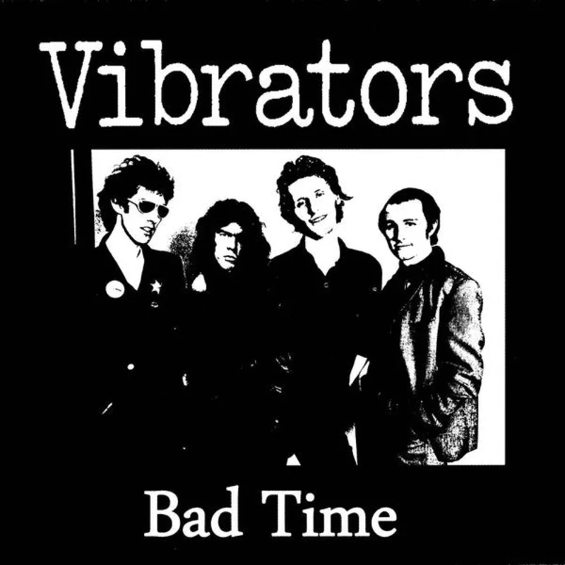 Vibrators - Bad Time NEW 7"