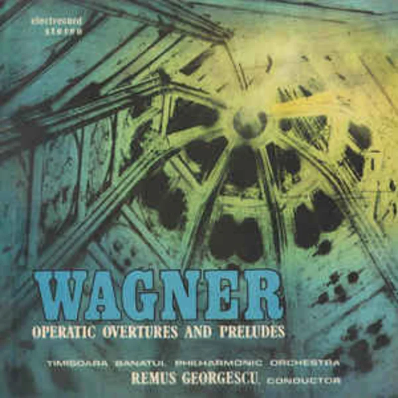 Wagner* - Timioara Banatul Philharmonic* , Conductor Remus Georgescu  Operatic Overtures And Preludes = Uverturi i Preludii Din Opere  (1989)