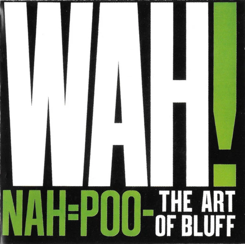 Wah! - Nah=Poo - The Art Of Bluff USED CD