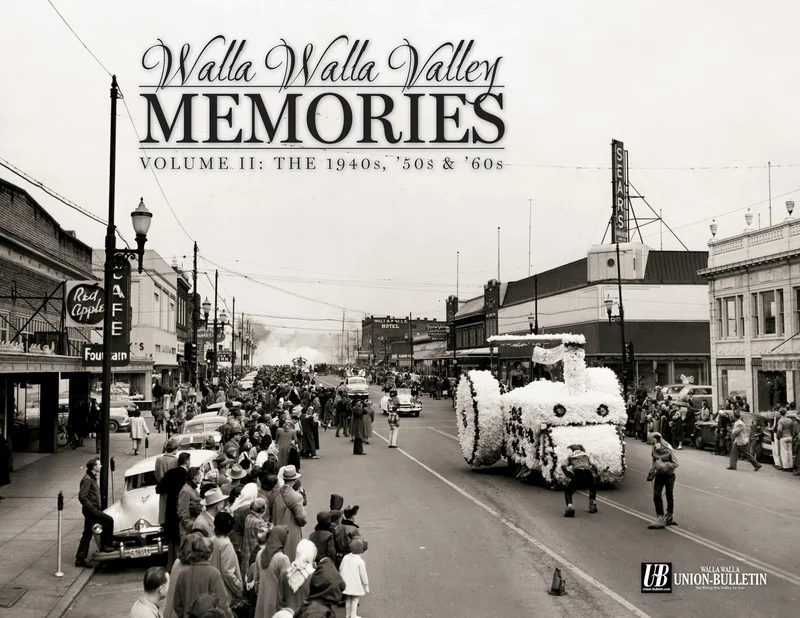 Walla Walla Valley Memories: Volume II The 1940s, '50s & 60s