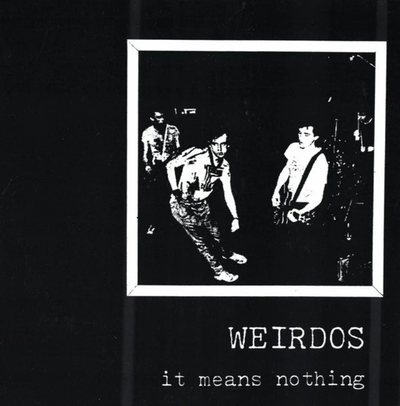Weirdos - It Means Nothing NEW 7"
