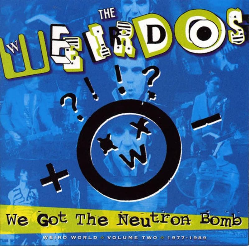 Weirdos - Weird World Volume 2 We Got The Neutron Bomb NEW CD