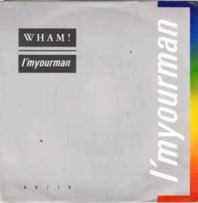 Wham!  I'm Your Man  (1985)     7"