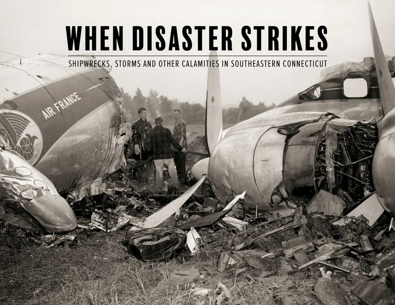 When Disaster Strikes: Shipwrecks, Storms and Other Calamities in Southeastern Connecticut