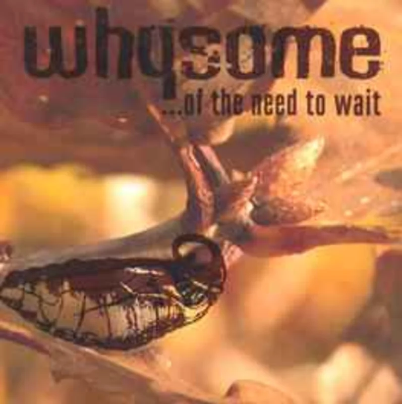 Whysome  ...Of The Need To Wait  (2004)