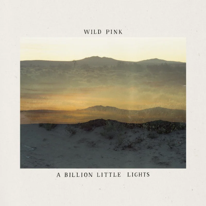 Wild Pink - A Billion Little Lights (Arrives in 4 Days)