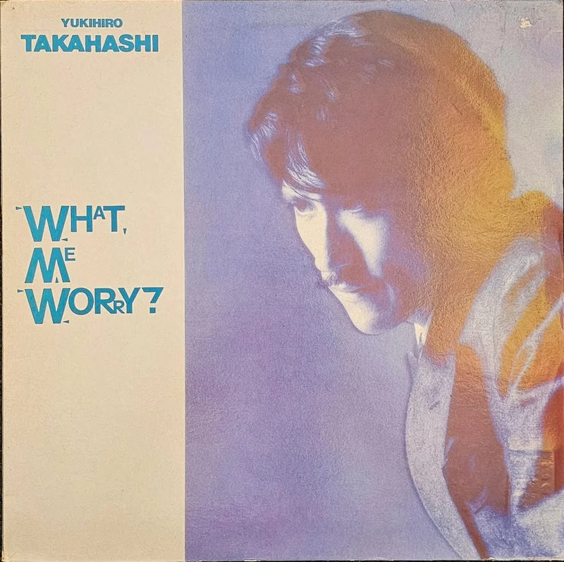 Yukihiro Takahashi What, Me Worry? Lp